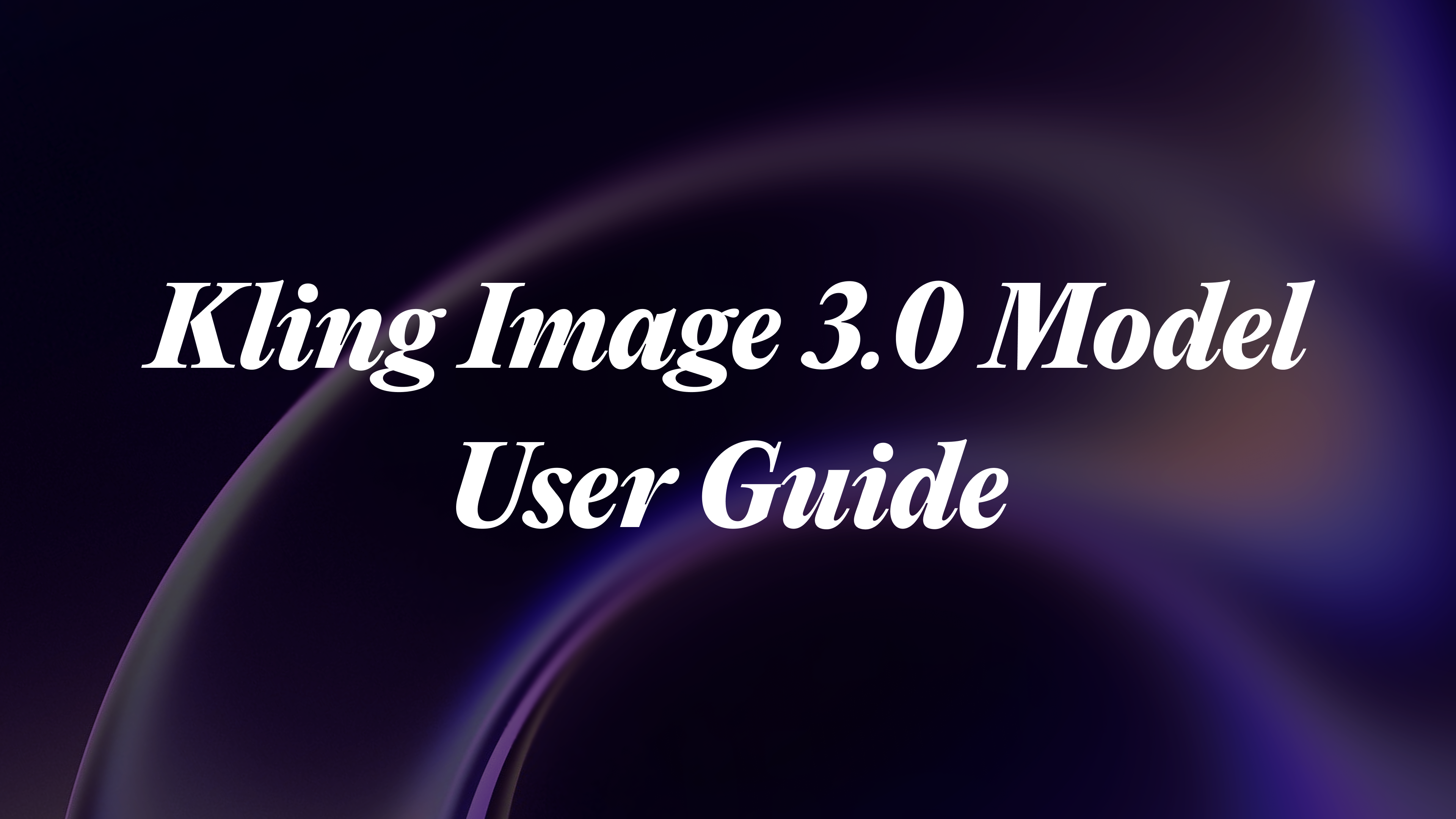 Kling IMAGE 3.0 Model User Guide